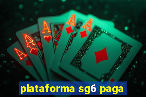 plataforma sg6 paga